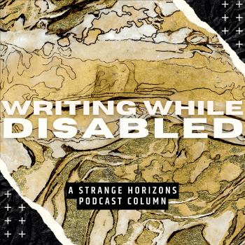 Cover for the Writing While Disabled audio column. Featuring gold watercolor art by Tahlia Day, torn paper in black in the corners and the words 'Writing While Disabled' in block white font in the middle.
